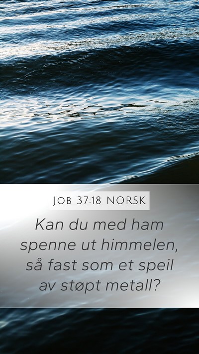 Job 37:18 NORSK Mobile Phone Wallpaper - Kan du med ham spenne ut himmelen, så fast som - Mobile Bible Verse Wallpaper