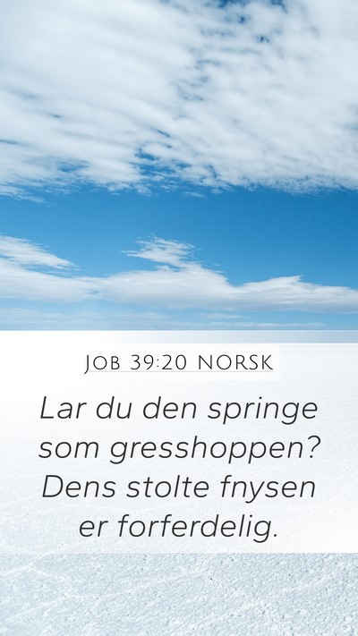 Job 39:20 NORSK Mobile Phone Wallpaper - Lar du den springe som gresshoppen? Dens stolte - Mobile Bible Verse Wallpaper