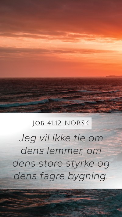 Job 41:12 NORSK Mobile Phone Wallpaper - Jeg vil ikke tie om dens lemmer, om dens store - Mobile Bible Verse Wallpaper