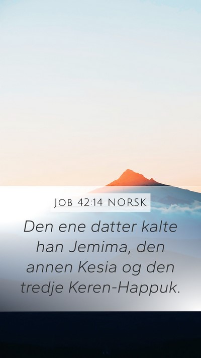 Job 42:14 NORSK Mobile Phone Wallpaper - Den ene datter kalte han Jemima, den annen Kesia - Mobile Bible Verse Wallpaper