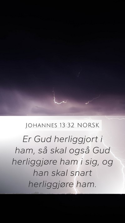 Johannes 13:32 NORSK Mobile Phone Wallpaper - Er Gud herliggjort i ham, så skal også Gud - Mobile Bible Verse Wallpaper