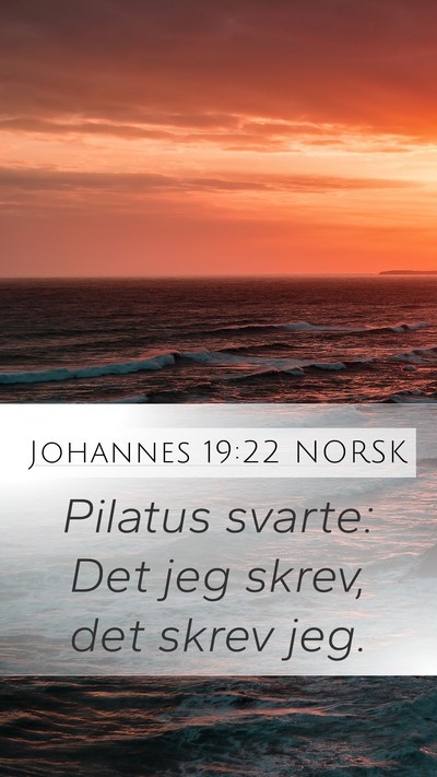 Johannes 19:22 NORSK Mobile Phone Wallpaper - Pilatus svarte: Det jeg skrev, det skrev - Mobile Bible Verse Wallpaper