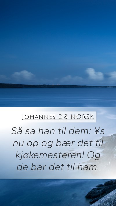Johannes 2:8 NORSK Mobile Phone Wallpaper - Så sa han til dem: ¥s nu op og bær det til - Mobile Bible Verse Wallpaper
