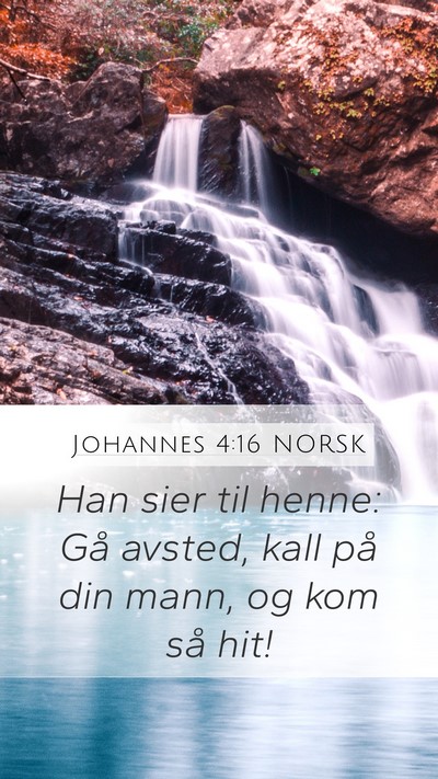 Johannes 4:16 NORSK Mobile Phone Wallpaper - Han sier til henne: Gå avsted, kall på din - Mobile Bible Verse Wallpaper