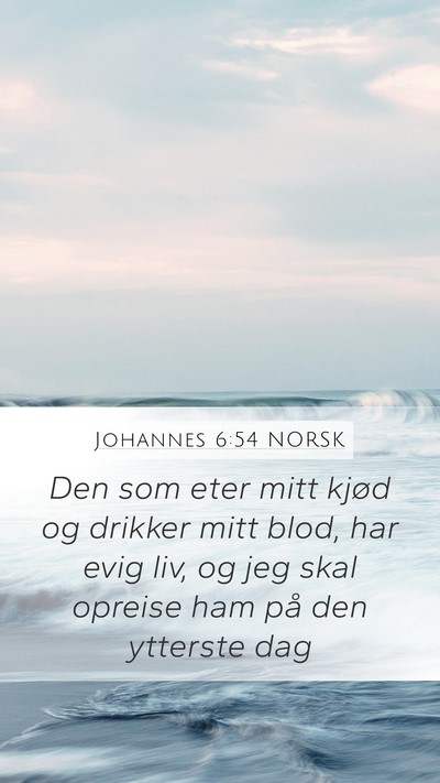 Johannes 6:54 NORSK Mobile Phone Wallpaper - Den som eter mitt kjød og drikker mitt blod, har - Mobile Bible Verse Wallpaper
