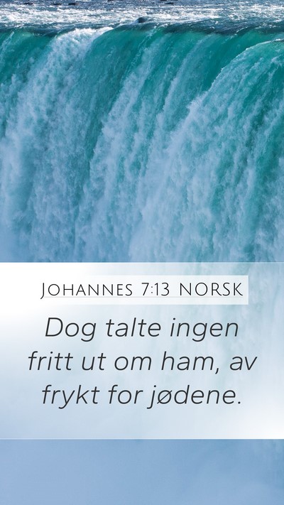 Johannes 7:13 NORSK Mobile Phone Wallpaper - Dog talte ingen fritt ut om ham, av frykt for - Mobile Bible Verse Wallpaper