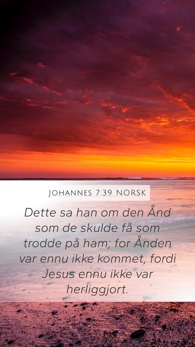 Johannes 7:39 NORSK Mobile Phone Wallpaper - Dette sa han om den Ånd som de skulde få som - Mobile Bible Verse Wallpaper