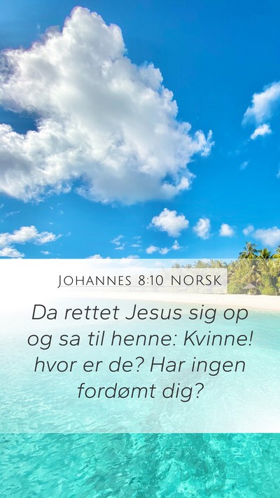 Johannes 8:10 NORSK Mobile Phone Wallpaper - Da rettet Jesus sig op og sa til henne: Kvinne! - Mobile Bible Verse Wallpaper