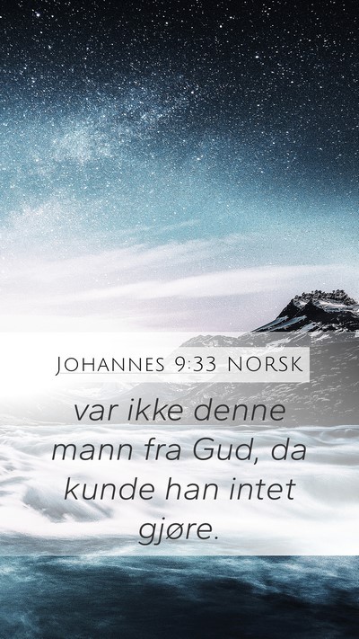 Johannes 9:33 NORSK Mobile Phone Wallpaper - var ikke denne mann fra Gud, da kunde han intet - Mobile Bible Verse Wallpaper