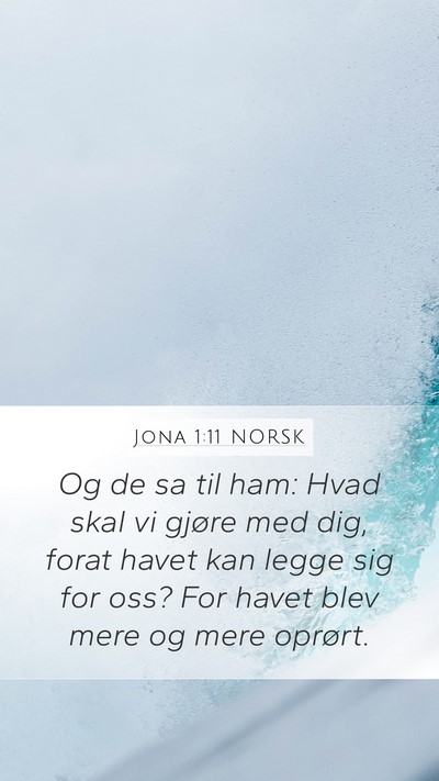Jona 1:11 NORSK Mobile Phone Wallpaper - Og de sa til ham: Hvad skal vi gjøre med dig, - Mobile Bible Verse Wallpaper