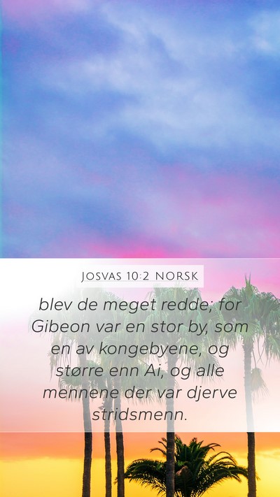 Josvas 10:2 NORSK Mobile Phone Wallpaper - blev de meget redde; for Gibeon var en stor by, - Mobile Bible Verse Wallpaper
