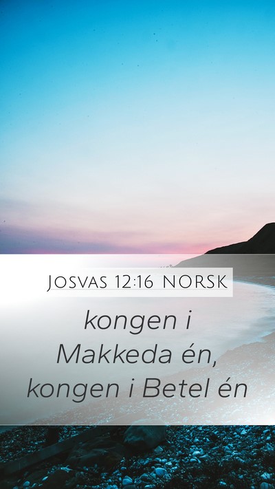 Josvas 12:16 NORSK Mobile Phone Wallpaper - kongen i Makkeda én, kongen i Betel - Mobile Bible Verse Wallpaper