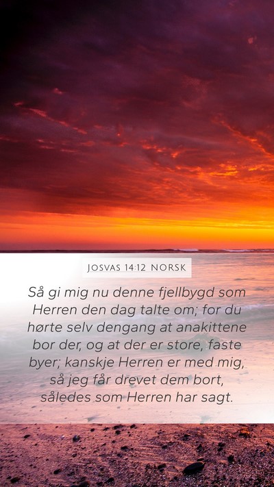 Josvas 14:12 NORSK Mobile Phone Wallpaper - Så gi mig nu denne fjellbygd som Herren den dag - Mobile Bible Verse Wallpaper
