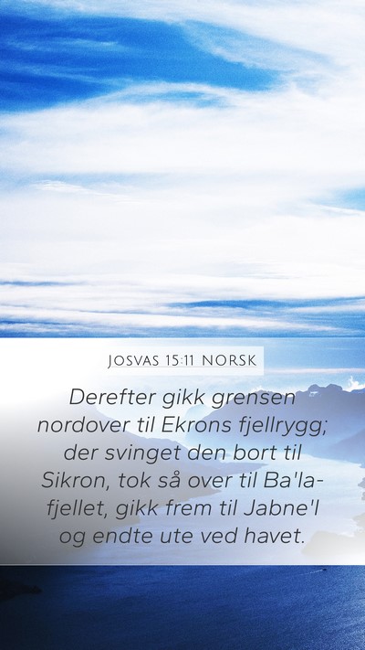 Josvas 15:11 NORSK Mobile Phone Wallpaper - Derefter gikk grensen nordover til Ekrons - Mobile Bible Verse Wallpaper