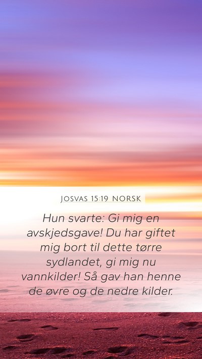 Josvas 15:19 NORSK Mobile Phone Wallpaper - Hun svarte: Gi mig en avskjedsgave! Du har giftet - Mobile Bible Verse Wallpaper