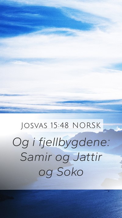 Josvas 15:48 NORSK Mobile Phone Wallpaper - Og i fjellbygdene: Samir og Jattir og - Mobile Bible Verse Wallpaper