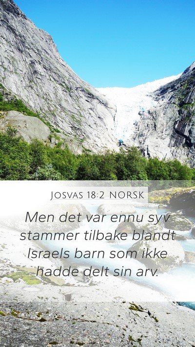 Josvas 18:2 NORSK Mobile Phone Wallpaper - Men det var ennu syv stammer tilbake blandt - Mobile Bible Verse Wallpaper