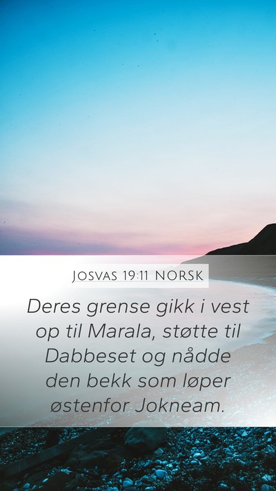 Josvas 19:11 NORSK Mobile Phone Wallpaper - Deres grense gikk i vest op til Marala, støtte - Mobile Bible Verse Wallpaper
