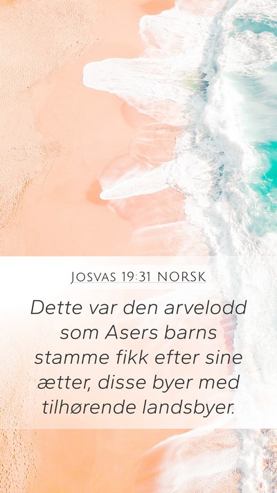 Josvas 19:31 NORSK Mobile Phone Wallpaper - Dette var den arvelodd som Asers barns stamme - Mobile Bible Verse Wallpaper