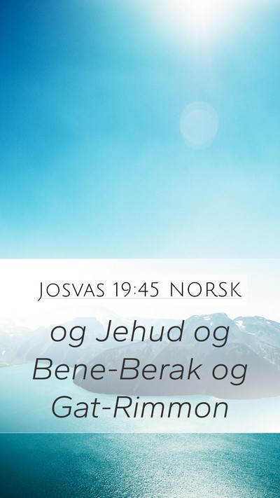 Josvas 19:45 NORSK Mobile Phone Wallpaper - og Jehud og Bene-Berak og - Mobile Bible Verse Wallpaper