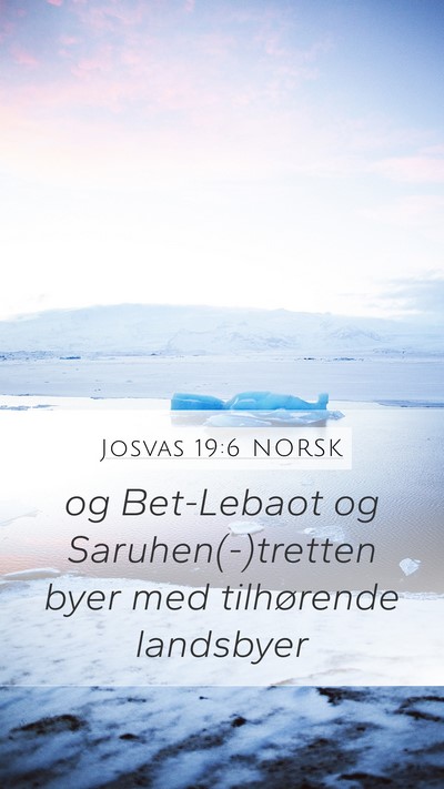 Josvas 19:6 NORSK Mobile Phone Wallpaper - og Bet-Lebaot og Saruhen(-)tretten byer med - Mobile Bible Verse Wallpaper