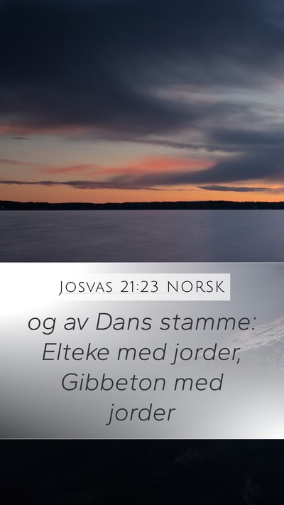 Josvas 21:23 NORSK Mobile Phone Wallpaper - og av Dans stamme: Elteke med jorder, Gibbeton - Mobile Bible Verse Wallpaper