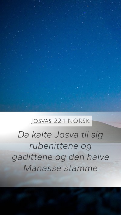Josvas 22:1 NORSK Mobile Phone Wallpaper - Da kalte Josva til sig rubenittene og gadittene - Mobile Bible Verse Wallpaper