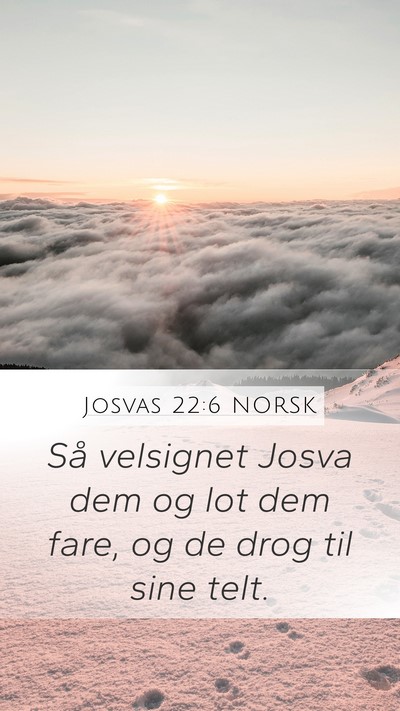 Josvas 22:6 NORSK Mobile Phone Wallpaper - Så velsignet Josva dem og lot dem fare, og de - Mobile Bible Verse Wallpaper