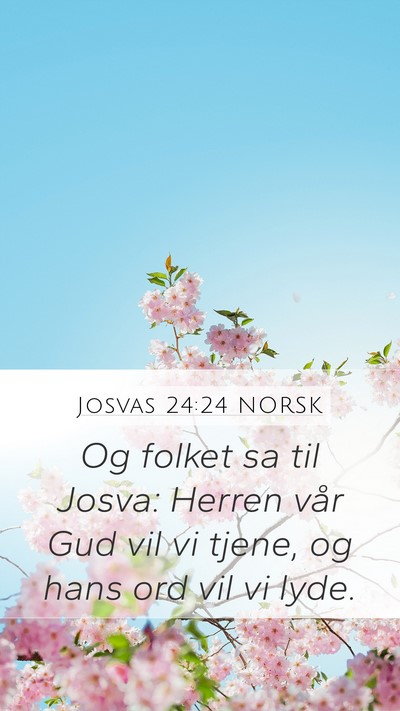 Josvas 24:24 NORSK Mobile Phone Wallpaper - Og folket sa til Josva: Herren vår Gud vil vi - Mobile Bible Verse Wallpaper