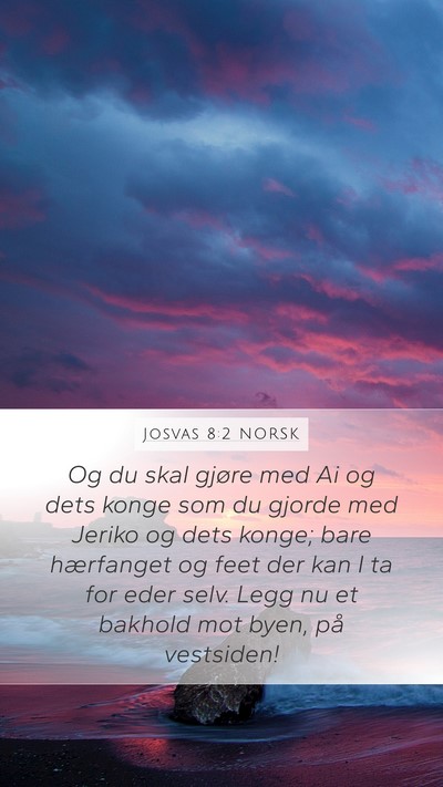 Josvas 8:2 NORSK Mobile Phone Wallpaper - Og du skal gjøre med Ai og dets konge som du - Mobile Bible Verse Wallpaper