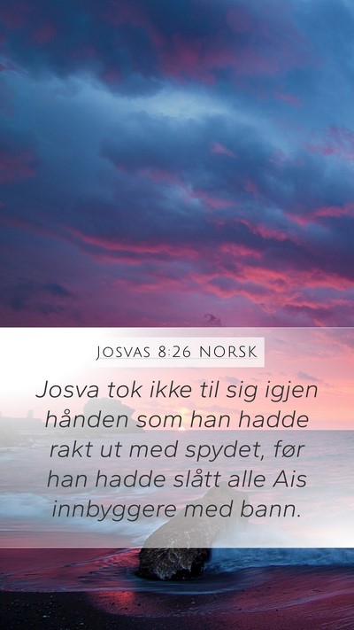 Josvas 8:26 NORSK Mobile Phone Wallpaper - Josva tok ikke til sig igjen hånden som han - Mobile Bible Verse Wallpaper