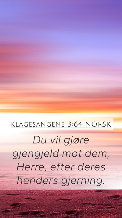 Klagesangene 3:64 NORSK Mobile Phone Wallpaper - Du vil gjøre gjengjeld mot dem, Herre, efter - Mobile Bible Verse Wallpaper