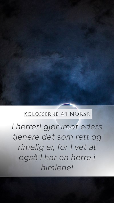 Kolosserne 4:1 NORSK Mobile Phone Wallpaper - I herrer! gjør imot eders tjenere det som rett - Mobile Bible Verse Wallpaper
