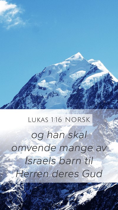 Lukas 1:16 NORSK Mobile Phone Wallpaper - og han skal omvende mange av Israels barn til - Mobile Bible Verse Wallpaper