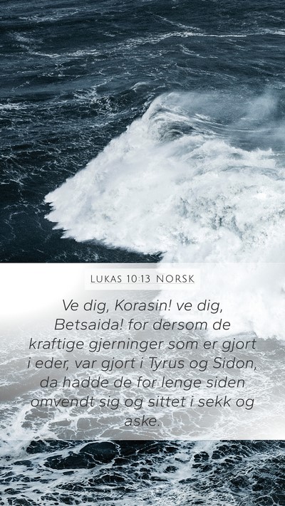 Lukas 10:13 NORSK Mobile Phone Wallpaper - Ve dig, Korasin! ve dig, Betsaida! for dersom de - Mobile Bible Verse Wallpaper