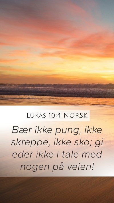 Lukas 10:4 NORSK Mobile Phone Wallpaper - Bær ikke pung, ikke skreppe, ikke sko; gi eder - Mobile Bible Verse Wallpaper