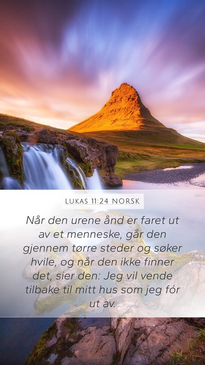 Lukas 11:24 NORSK Mobile Phone Wallpaper - Når den urene ånd er faret ut av et menneske, - Mobile Bible Verse Wallpaper