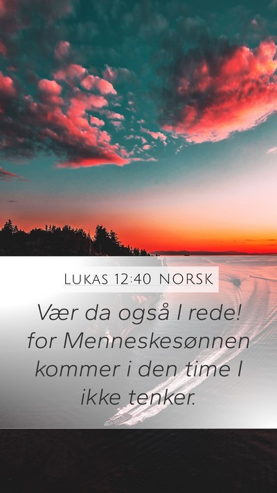 Lukas 12:40 NORSK Bible Verse Image