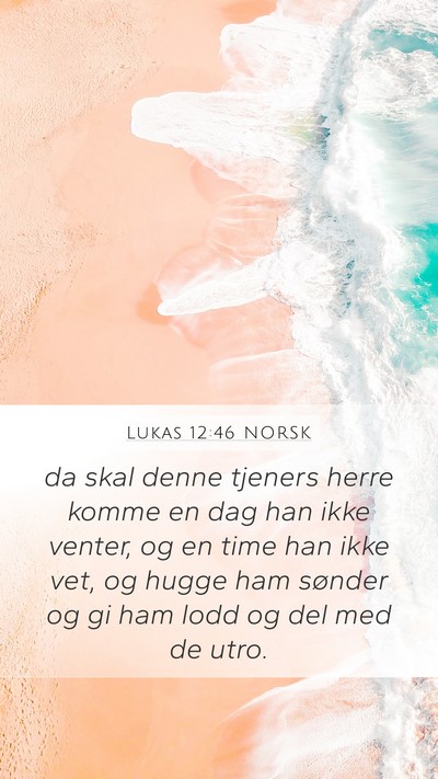 Lukas 12:46 NORSK Mobile Phone Wallpaper - da skal denne tjeners herre komme en dag han ikke - Mobile Bible Verse Wallpaper