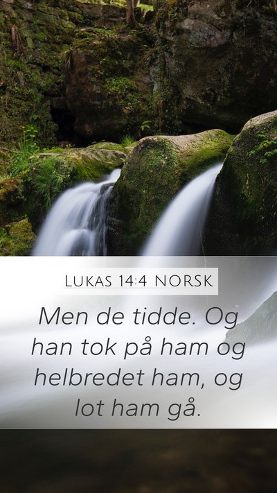 Lukas 14:4 NORSK Mobile Phone Wallpaper - Men de tidde. Og han tok på ham og helbredet - Mobile Bible Verse Wallpaper