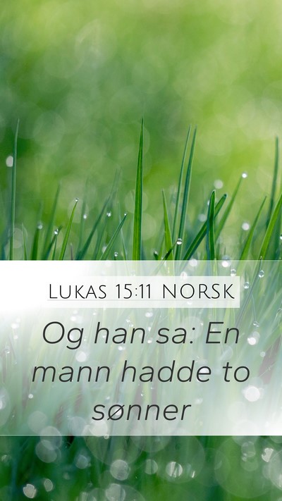 Lukas 15:11 NORSK Mobile Phone Wallpaper - Og han sa: En mann hadde to - Mobile Bible Verse Wallpaper