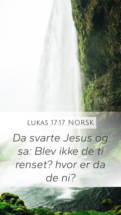 Lukas 17:17 NORSK Mobile Phone Wallpaper - Da svarte Jesus og sa: Blev ikke de ti renset? - Mobile Bible Verse Wallpaper