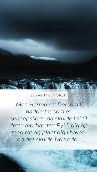 Lukas 17:6 NORSK Mobile Phone Wallpaper - Men Herren sa: Dersom I hadde tro som et - Mobile Bible Verse Wallpaper