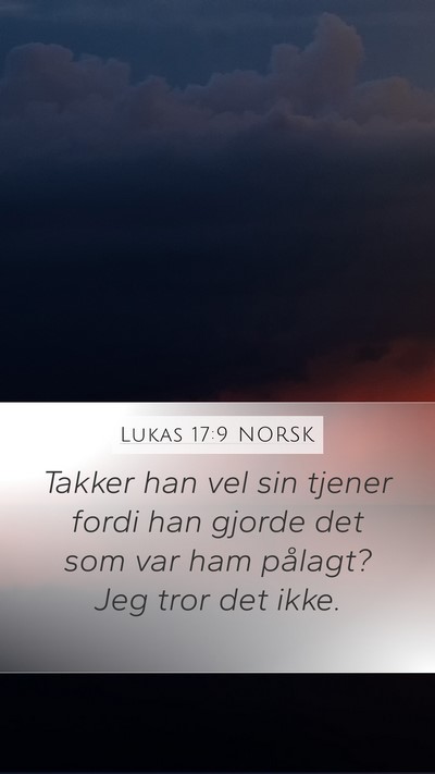 Lukas 17:9 NORSK Mobile Phone Wallpaper - Takker han vel sin tjener fordi han gjorde det - Mobile Bible Verse Wallpaper