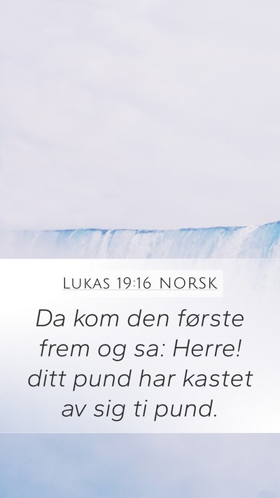 Lukas 19:16 NORSK Mobile Phone Wallpaper - Da kom den første frem og sa: Herre! ditt pund - Mobile Bible Verse Wallpaper