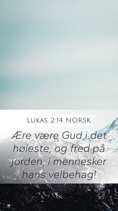 Lukas 2:14 NORSK Mobile Phone Wallpaper - Ære være Gud i det høieste, og fred på - Mobile Bible Verse Wallpaper