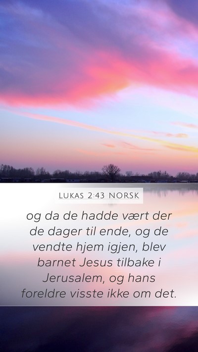 Lukas 2:43 NORSK Mobile Phone Wallpaper - og da de hadde vært der de dager til ende, og de - Mobile Bible Verse Wallpaper