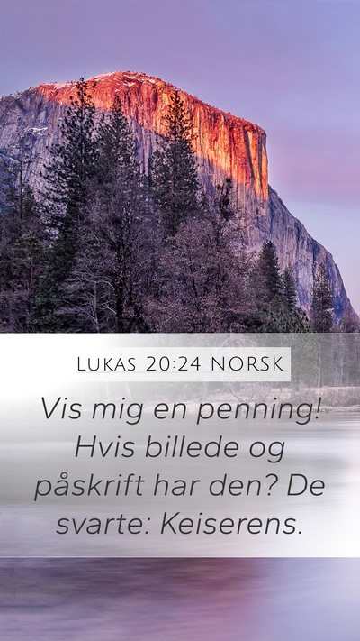 Lukas 20:24 NORSK Mobile Phone Wallpaper - Vis mig en penning! Hvis billede og påskrift har - Mobile Bible Verse Wallpaper