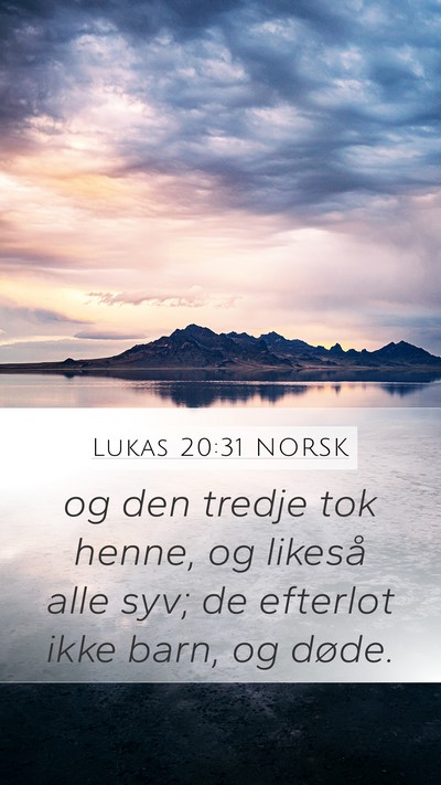 Lukas 20:31 NORSK Mobile Phone Wallpaper - og den tredje tok henne, og likeså alle syv; de - Mobile Bible Verse Wallpaper