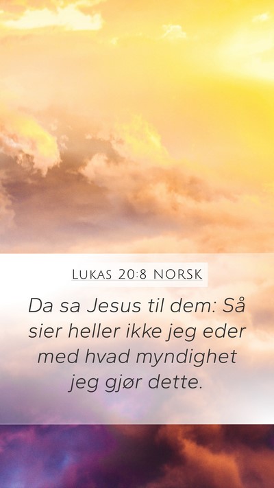Lukas 20:8 NORSK Mobile Phone Wallpaper - Da sa Jesus til dem: Så sier heller ikke jeg - Mobile Bible Verse Wallpaper